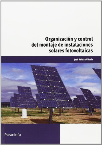 Organización y control del montaje de instalaciones solares fotovoltaicas, de ROLDÃN VILORIA, JOSÃ‰ | portada del libro