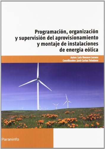 Programación, organización y supervisión del aprovisionamiento y montaje de instalaciones de energía, de ROMERO LOZANO, LUÍS 