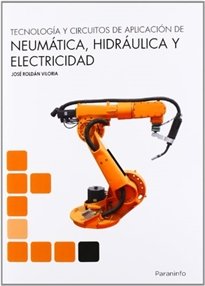 Tecnología y circuitos de aplicación de Neumática, Hidraúlica y Electricidad, de ROLDÃN VILORIA, JOSÃ‰ | portada del libro