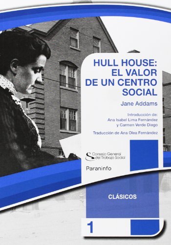 HULL HOUSE: EL VALOR DE UN CENTRO SOCIAL. Colección CGTS / Paraninfo, de Addams , Jane | portada del libro