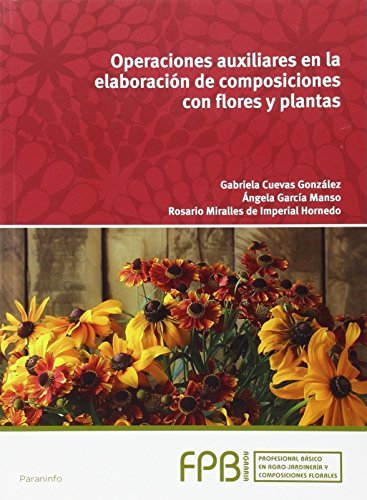 Operaciones auxiliares en la elaboración de composiciones con flores y plantas, de CUEVAS GONZÁLEZ, GABRIELA | portada del li