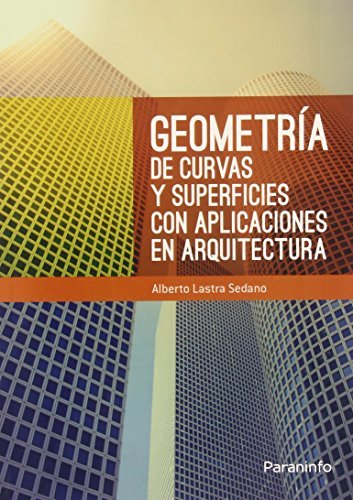 Geometría de curvas y superficies con aplicaciones en arquitectura, de LASTRA SEDANO, ALBERTO | portada del libro