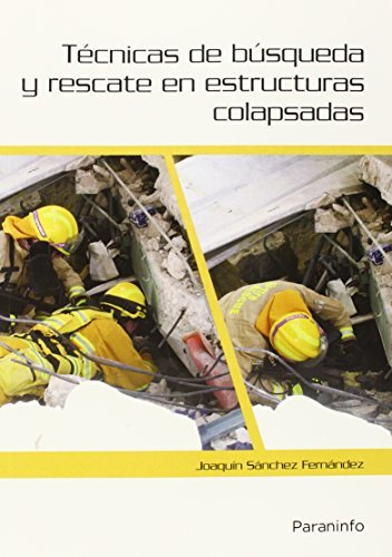 Técnicas de búsqueda y rescate en estructuras colapsadas, de SÃNCHEZ FERNÃNDEZ, JOSÃ‰ JOAQUÃN | portada del libro
