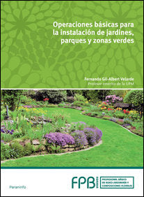 Operaciones básicas en instalación de jardines, parques y zonas verdes, de GIL-ALBERT VELARDEá, FERNANDO | portada del libro