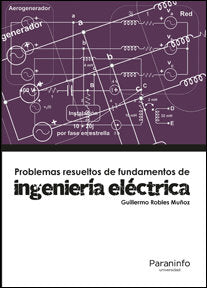 Problemas resueltos de fundamentos de ingeniería eléctrica, de ROBLES MUÑOZ, GUILLERMO | portada del libro