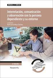 INTERRELACION COMUN. OBSERV. PERSONA DEPENDIENTE ENTORNO, de ALONSO GARCIA, MIGUEL AURELIO | portada del libro