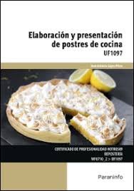 Elaboración y presentación de postres de cocina, de LÓPEZ PÉREZ, JOSÉ ANTONIO | portada del libro