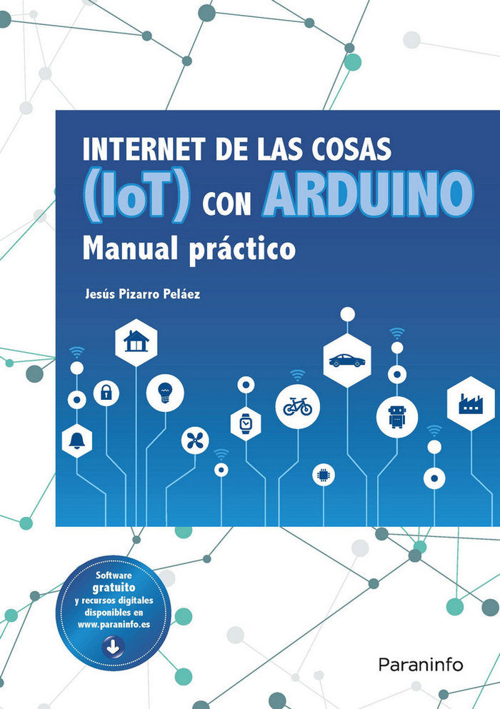 Internet de las cosas (IoT) con Arduino. Manual práctico, de PIZARRO PELÃEZ, JESÃšS | portada del libro