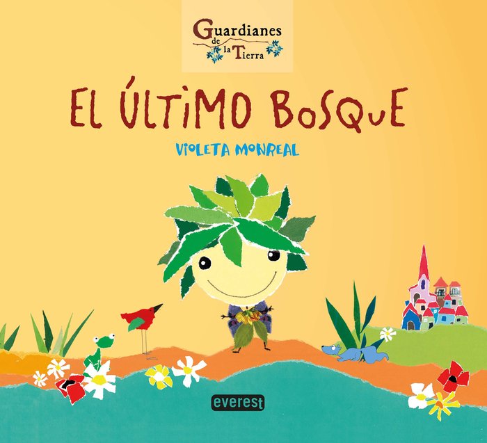 EL ÚLTIMO BOSQUE. (Guardianes de la Tierra), de MONREAL DÍAZ, VIOLETA | portada del libro