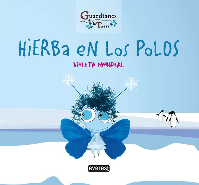 HIERBA EN LOS POLOS. (Guardianes de la Tierra), de MONREAL DÍAZ, VIOLETA | portada del libro