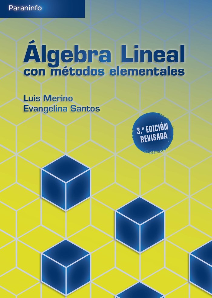 ALGEBRA LINEAL CON METODOS ELEMENTALES. 3A. EDICION, de MERINO GONZALEZ, LUIS MIGUEL | portada del libro