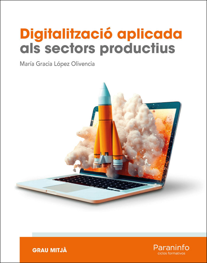 DIGITALITZACIO APLICADA ALS SECTORS PRODUCTIUS (GM), de LOPEZ OLIVENCIA, MARIA GRACIA | portada del libro