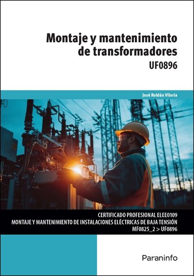 MONTAJE Y MANTENIMIENTO DE TRANSFORMADORES, de ROLDAN VILORIA, JOSE | portada del libro