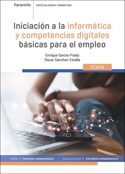 INICIACION A LA INFORMATICA Y COMPTENCIAS DIGITALES BASICAS PARA EL EMPLEO, de GARCIA PRADO, ENRIQUE | portada del libro
