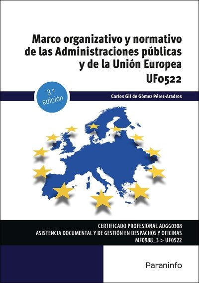 MARCO ORGANIZATIVO Y NORMATIVO DE LAS ADMINISTRACIONES PUBLICAS Y DE LA UNION EU, de GIL DE GOMEZ PEREZ-ARADROS, CARLOS | por