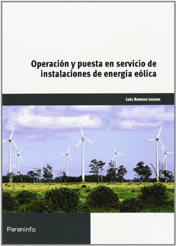 Operación y puesta en servicio de instalaciones de energía eólicas, de ROMERO LOZANO, LUÍS | portada del libro