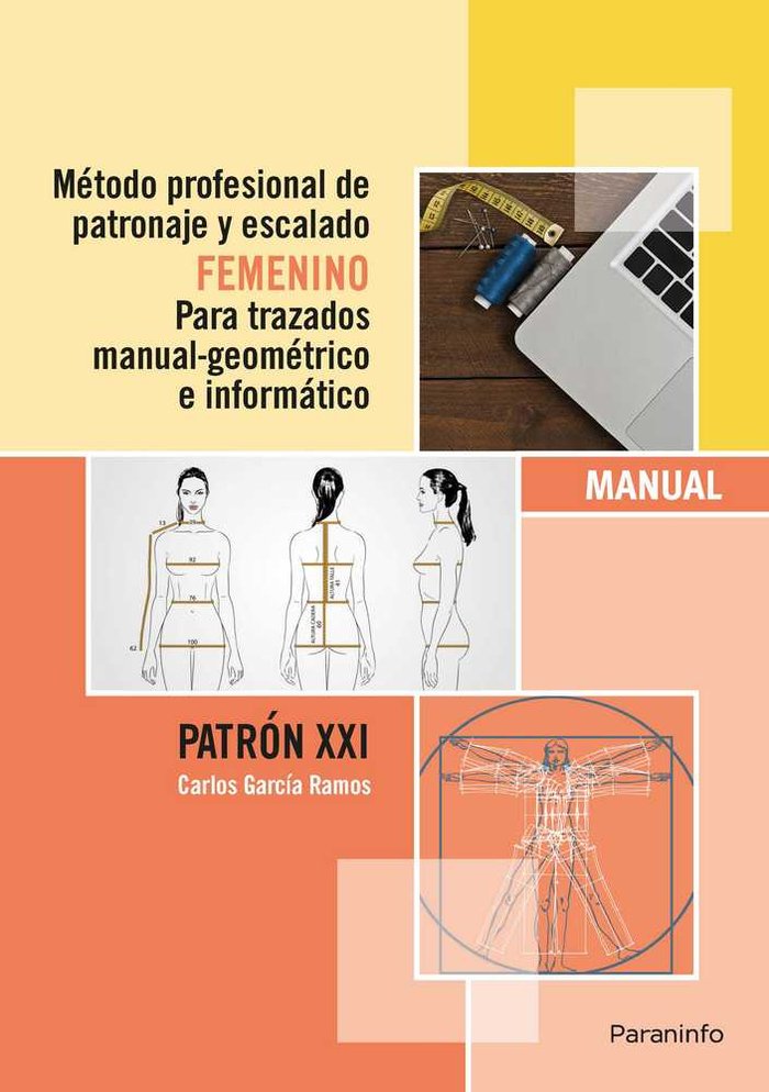 Método profesional de patronaje y escalado femenino para trazados manual geométrico e informático.Pa, de GARCÍA RAMOS, CARLOS