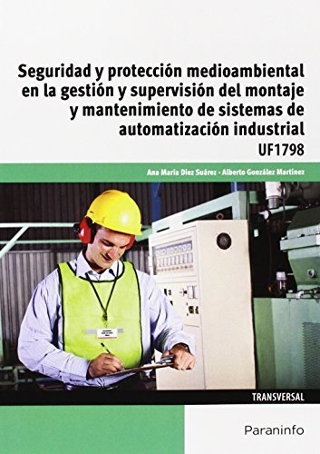 Seguridad y protección medioambiental en la gestión y supervisión del montaje y mantenimiento de sis, de DIEZ SUÁREZ, ANA MAR
