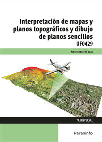 Interpretación de mapas y planos topográficos y dibujo de planos sencillos, de MORENO VEGA, ALBERTO | portada del libro