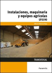 Instalaciones, maquinaria y equipos agrícolas, de MORENO VEGA, ALBERTO | portada del libro
