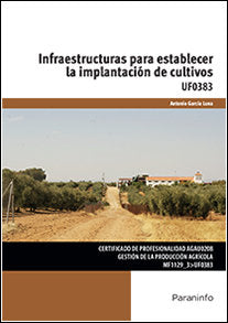 Infraestructuras para establecer la implantación de cultivos, de GARCÍA LUNA, ANTONIO | portada del libro