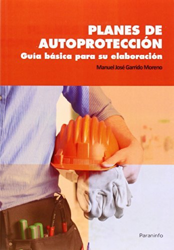 Planes de autoprotección. Guía básica para su elaboración, de GARRIDO MORENO, MANUEL J. | portada del libro