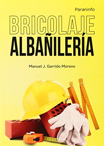 Bricolaje. Albañilería, de GARRIDO MORENO, MANUEL J. | portada del libro