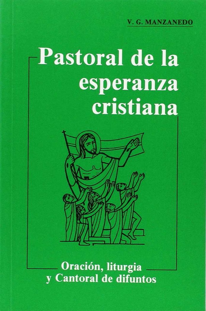 Pastoral de la esperanza cristiana. Oración, liturgia y cantoral de difuntos (7. ed.), de García Manzanedo | portada del libr