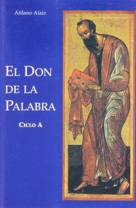 El don de la Palabra. Ciclo A, de Alaiz Prieto | portada del libro