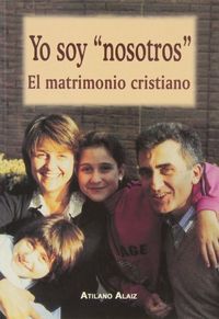 Yo soy "nosotros". El matrimonio cristiano, de Alaiz Prieto | portada del libro