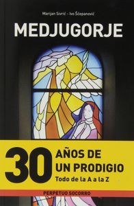 Medjugorje. 30 años de un prodigio. Todo de la A a la Z (con ilustraciones color), de Sivric | portada del libro