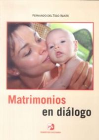 Matrimonios en diálogo. Temas para reuniones y grupos (4. ed.), de FERNANDO DEL TESO ALISTE | portada del libro