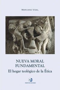 Nueva Moral Fundamental. El hogar teológico de la Ética, de Vidal García | portada del libro