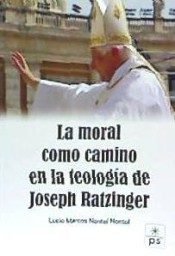La moral como camino en la teología de Joseph Ratzinger, de LUCIO MARCOS NONTOL | portada del libro