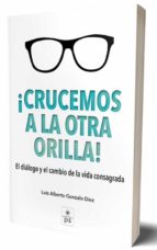 Crucemos a la otra orilla, de LUIS ALBERTO GONZALO DIEZ | portada del libro