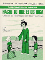 Haced lo que el os diga - guía del catequista, de Secretariado diocesano de catequesis de Huelva | portada del libro
