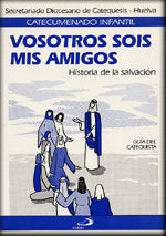 Vosotros sois mis amigos - guía del catequista, de Secretariado diocesano de catequesis de Huelva | portada del libro