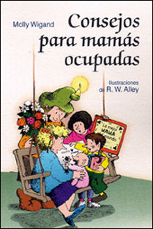 Consejos para mamás ocupadas, de Wigand, Molly | portada del libro