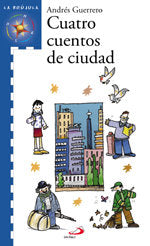 CUATRO CUENTOS DE CIUDAD SERIE AZUL, de GUERRERO,ANDRES | portada del libro