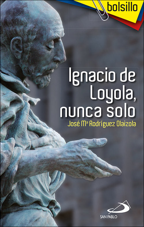 Ignacio de Loyola, nunca solo, de Rodriguez Olaizola, José Maria | portada del libro