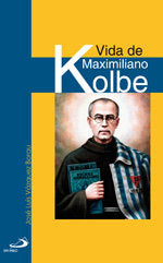 Vida de Maximiliano Kolbe, de Vazquez Borau, José Luis | portada del libro