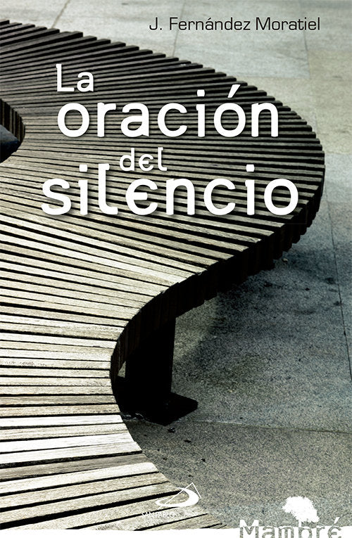 La oración del silencio, de Fernández Moratiel, José | portada del libro
