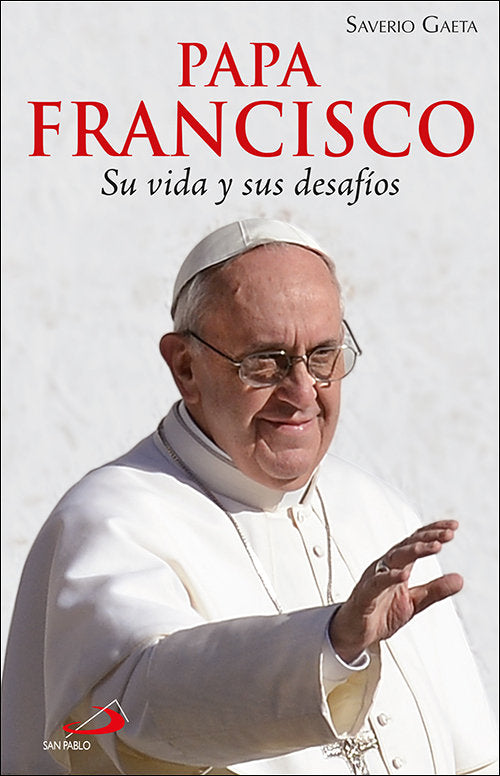 Papa Francisco. Su vida y sus desafíos, de Gaeta, Saverio | portada del libro