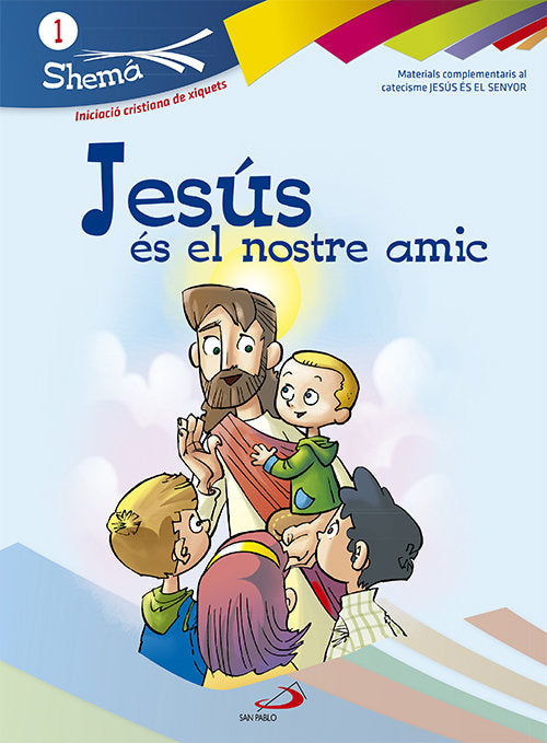 Jesús és el notre amic. Valenciano. Shema 1 (libro del niño). Iniciación cristiana de niños, de Alda Gálvez, Carlos | portada