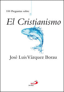 100 preguntas sobre el cristianismo, de VAZQUEZ BORAU, JOSE LUIS | portada del libro