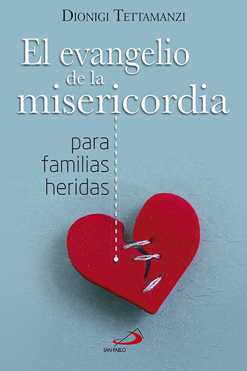 El Evangelio de la misericordia para familias heridas, de Tettamanzi, Dionigi | portada del libro