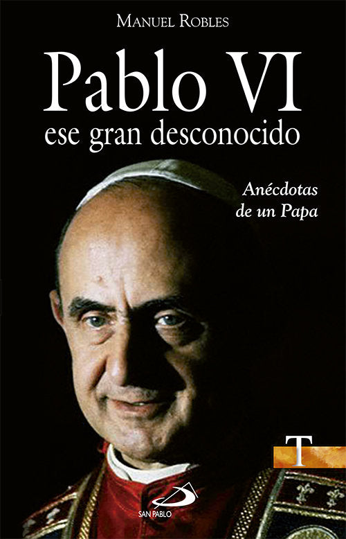 Pablo VI, ese gran desconocido, de Robles Freire, Manuel | portada del libro