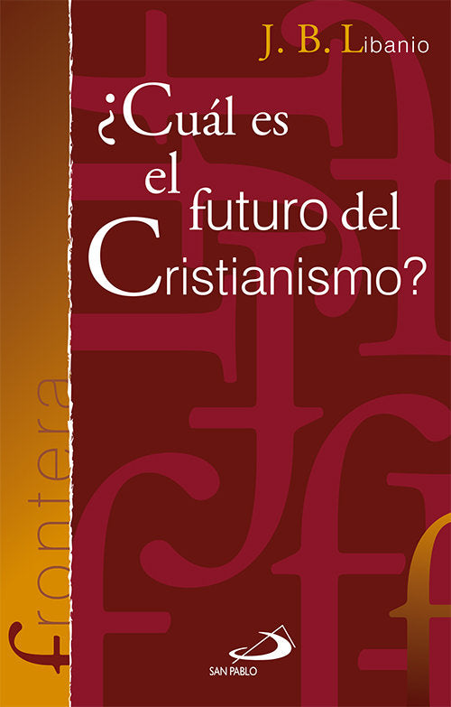 ¿Cuál es el futuro del cristianismo?, de LIBANIO, JOAO BATISTA | portada del libro