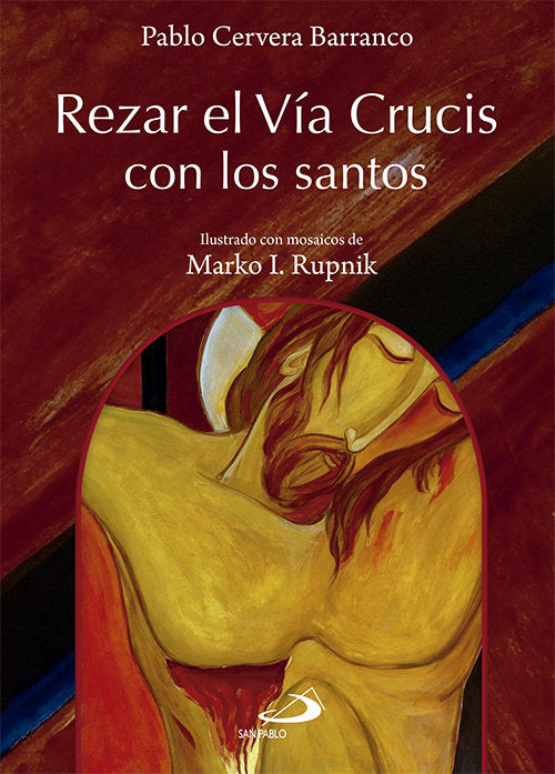 Rezar el Vía Crucis con los santos, de Cervera Barranco, Pablo | portada del libro