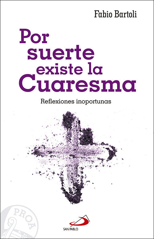 Por suerte existe la Cuaresma, de Bartoli, Fabio | portada del libro